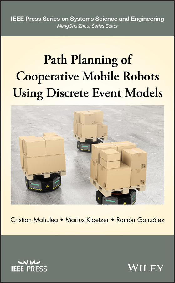 Path Planning of Cooperative Mobile Robots Using Discrete Event Models (Hardback) 9781119486329