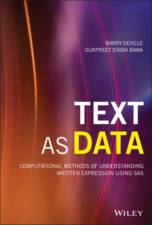 Text as Data; Computational Methods of Understanding Written Expression Using SAS (Hardback) 9781119487128