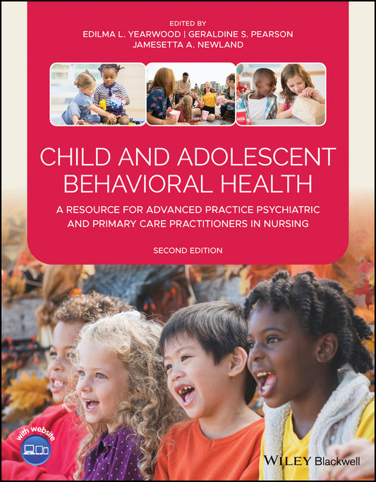 Child and Adolescent Behavioral Health; A Resource for Advanced Practice Psychiatric and Primary Care Practitioners in Nursing (Paperback / softback) 9781119487579