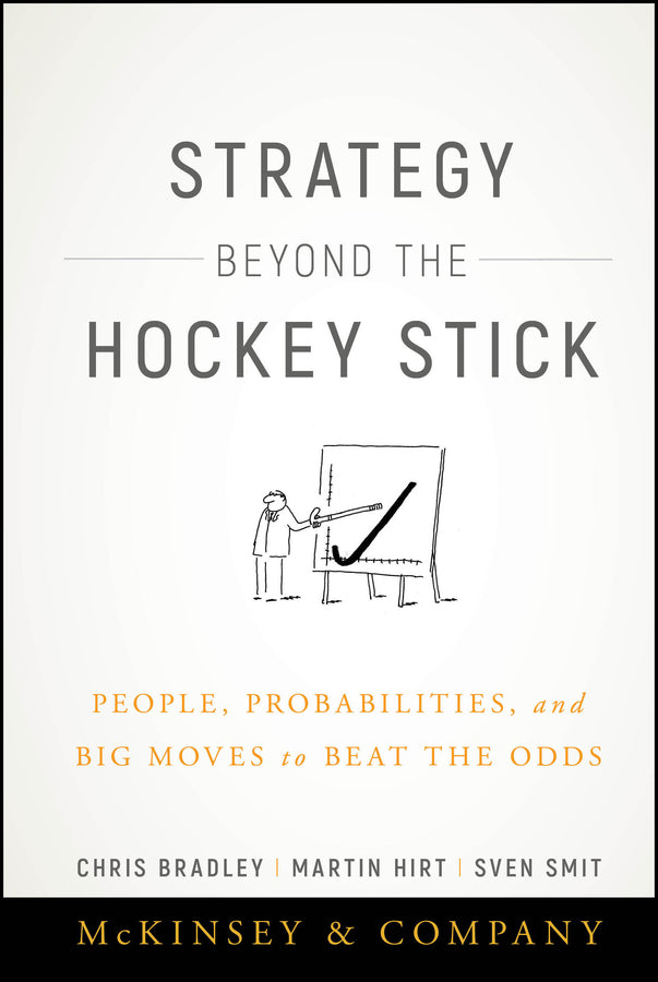 Strategy Beyond the Hockey Stick; People, Probabilities, and Big Moves to Beat the Odds (Hardback) 9781119487623