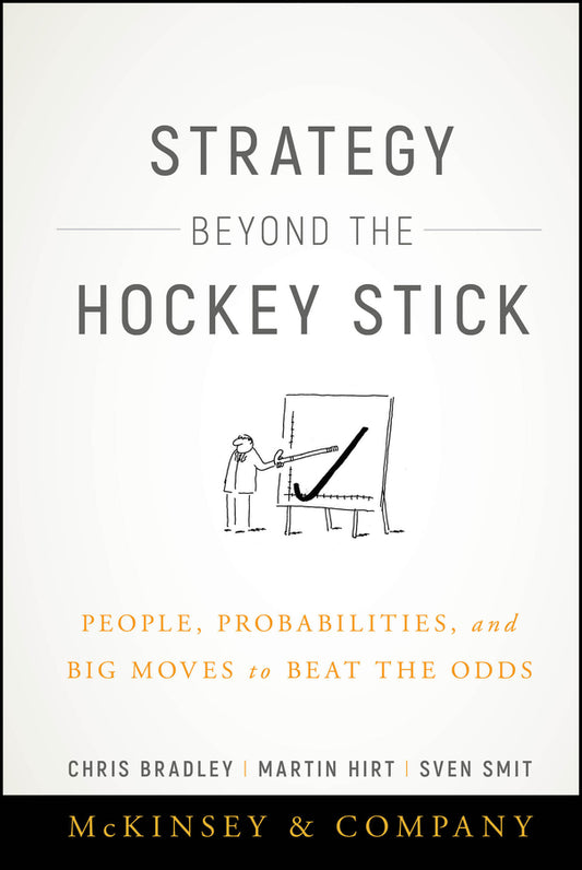 Strategy Beyond the Hockey Stick; People, Probabilities, and Big Moves to Beat the Odds (Hardback) 9781119487623
