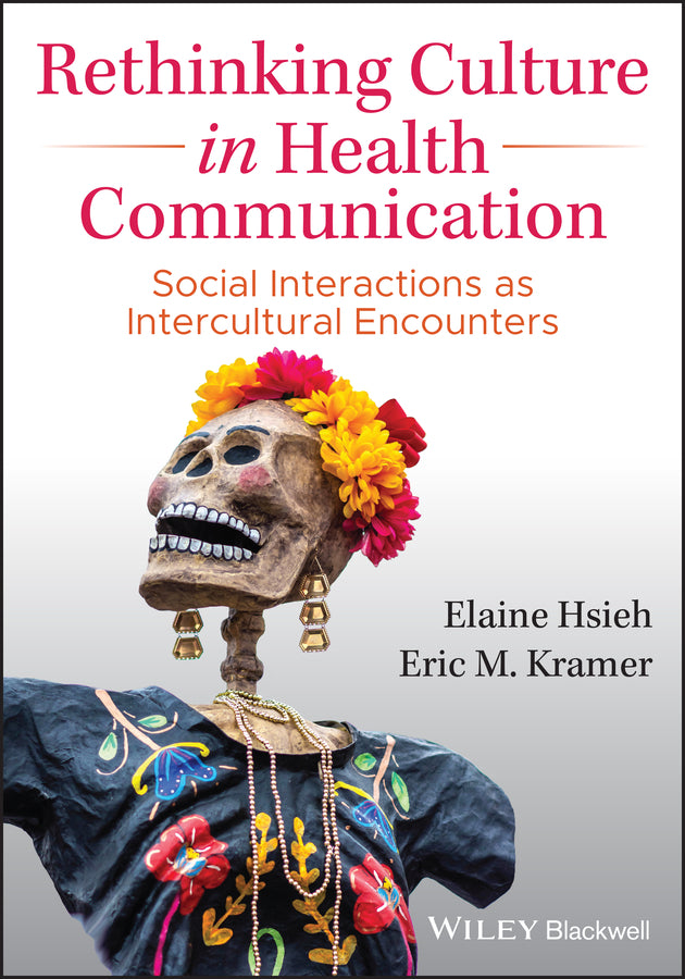 Rethinking Culture in Health Communication; Social Interactions as Intercultural Encounters (Paperback / softback) 9781119496168