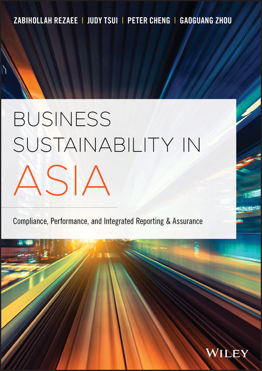 Business Sustainability in Asia; Compliance, Performance, and Integrated Reporting and Assurance (Hardback) 9781119502319