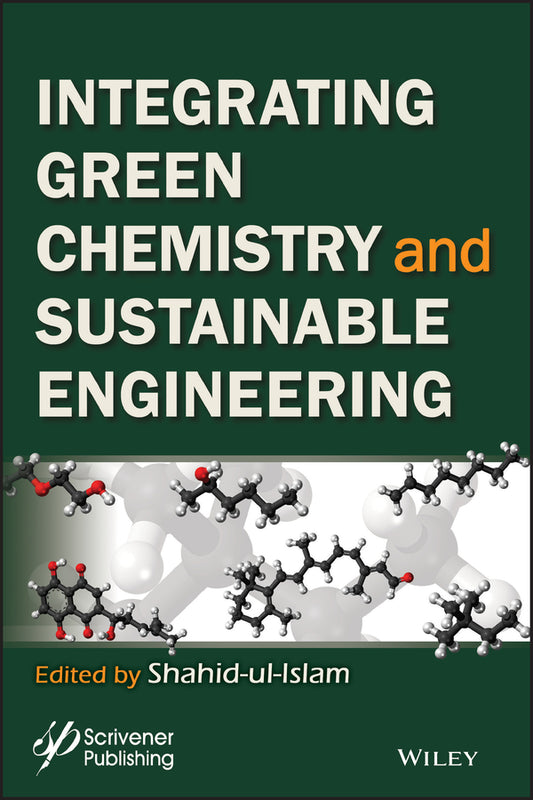 Integrating Green Chemistry and Sustainable Engineering (Hardback) 9781119509837