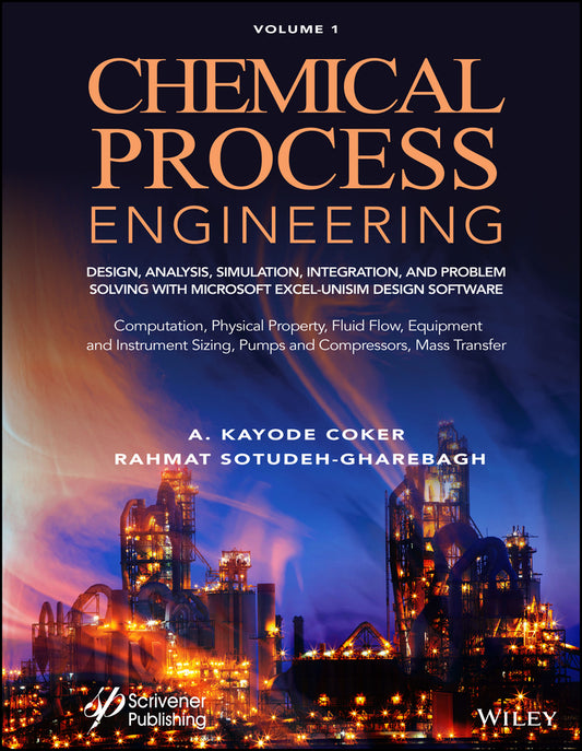 Chemical Process Engineering Volume 1; Design, Analysis, Simulation, Integration, and Problem Solving with Microsoft Excel-UniSim Software for Chemical Engineers Computation, Physical Property, Fluid Flow, Equipment and Instrumen… (Hardback) 9781119510185