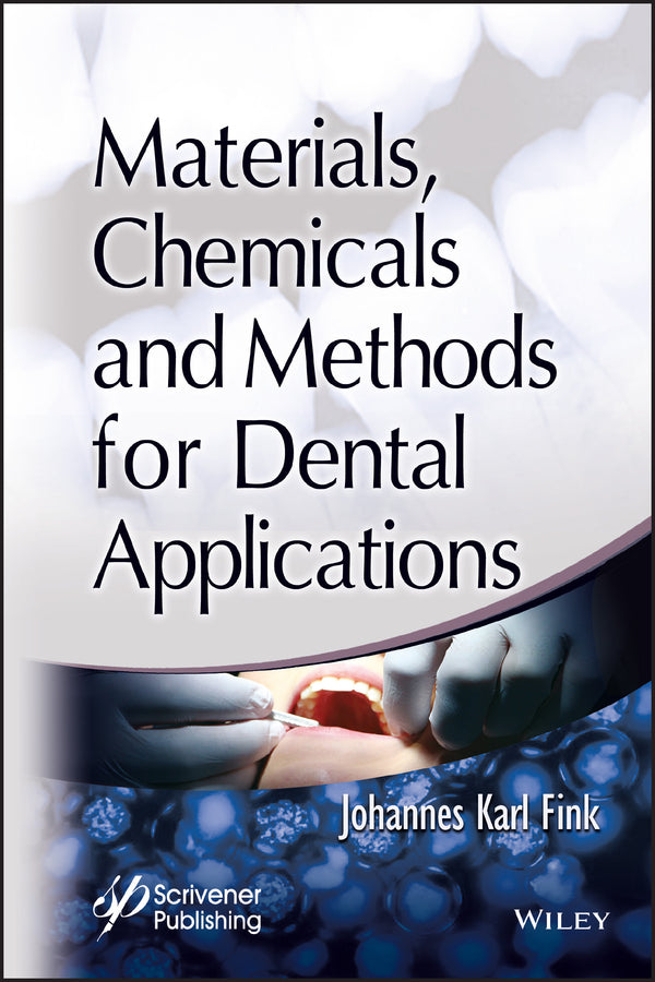 Materials, Chemicals and Methods for Dental Applications (Hardback) 9781119510314