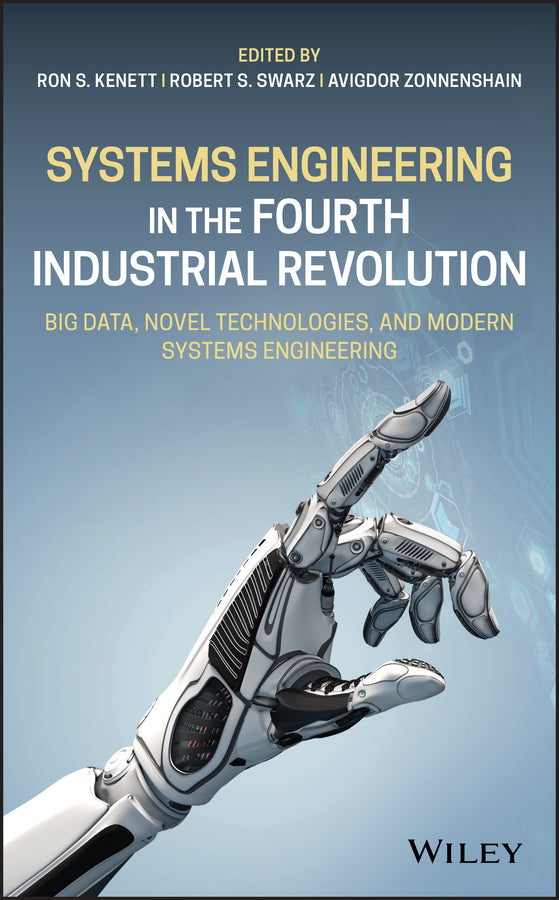 Systems Engineering in the Fourth Industrial Revolution; Big Data, Novel Technologies, and Modern Systems Engineering (Hardback) 9781119513896
