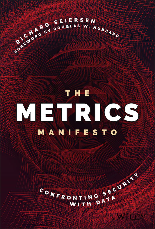 The Metrics Manifesto; Confronting Security with Data (Hardback) 9781119515364
