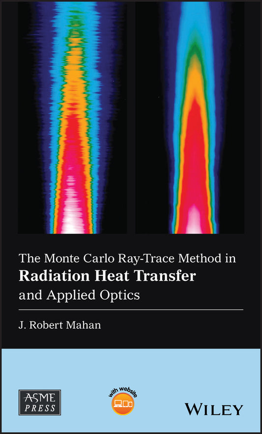 The Monte Carlo Ray-Trace Method in Radiation Heat Transfer and Applied Optics (Hardback) 9781119518518