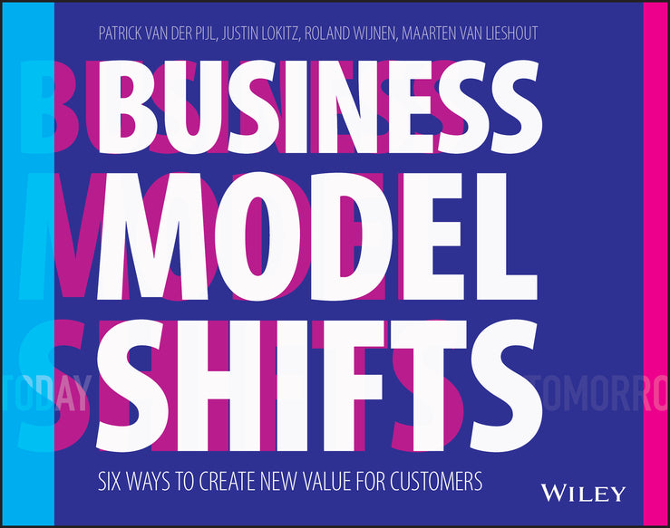 Business Model Shifts; Six Ways to Create New Value For Customers (Paperback / softback) 9781119525349