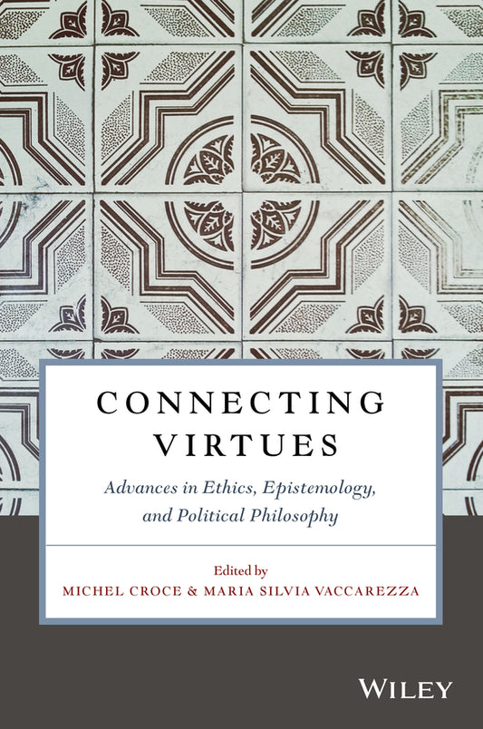 Connecting Virtues: Advances in Ethics, Epistemology, and Political Philosophy (Paperback / softback) 9781119525738