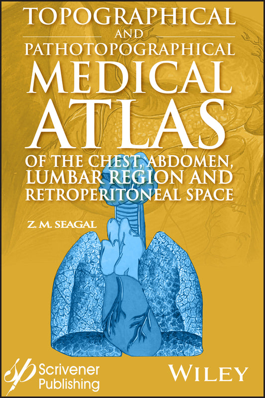 Topographical and Pathotopographical Medical Atlas of the Chest, Abdomen, Lumbar Region, and Retroperitoneal Space (Hardback) 9781119526261