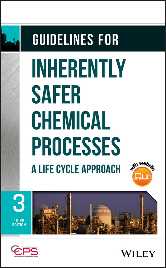Guidelines for Inherently Safer Chemical Processes; A Life Cycle Approach (Hardback) 9781119529163