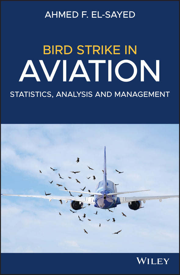 Bird Strike in Aviation; Statistics, Analysis and Management (Hardback) 9781119529736