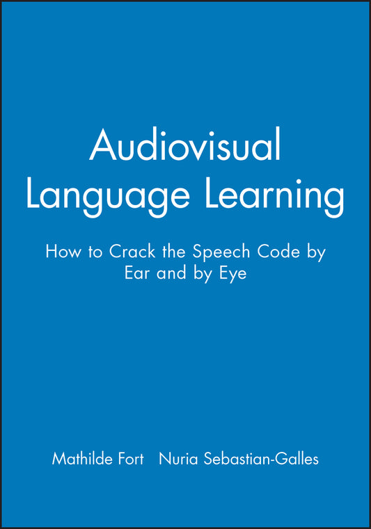 Audiovisual Language Learning; How to Crack the Speech Code by Ear and by Eye (Paperback / softback) 9781119530312