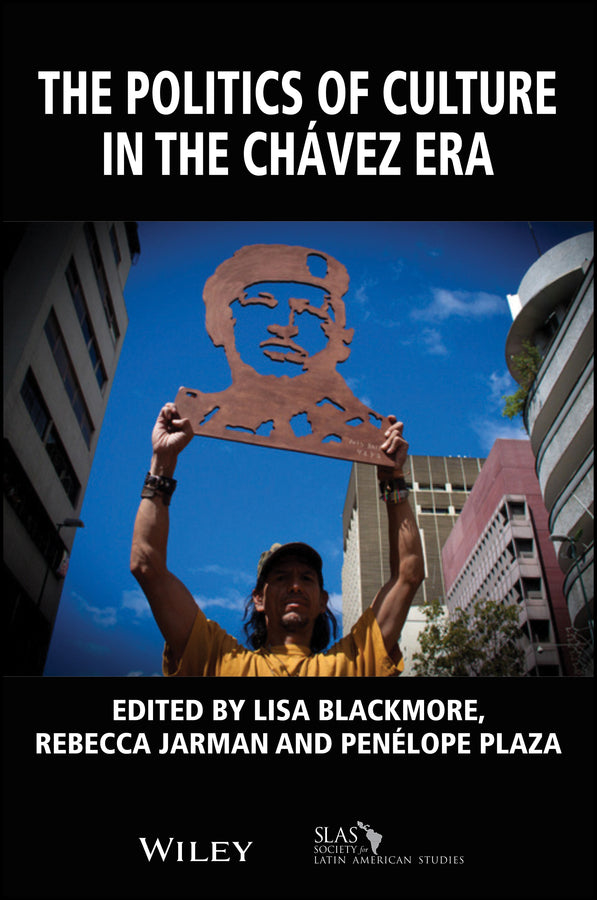 The Politics of Culture in the Chávez Era (Paperback / softback) 9781119531036