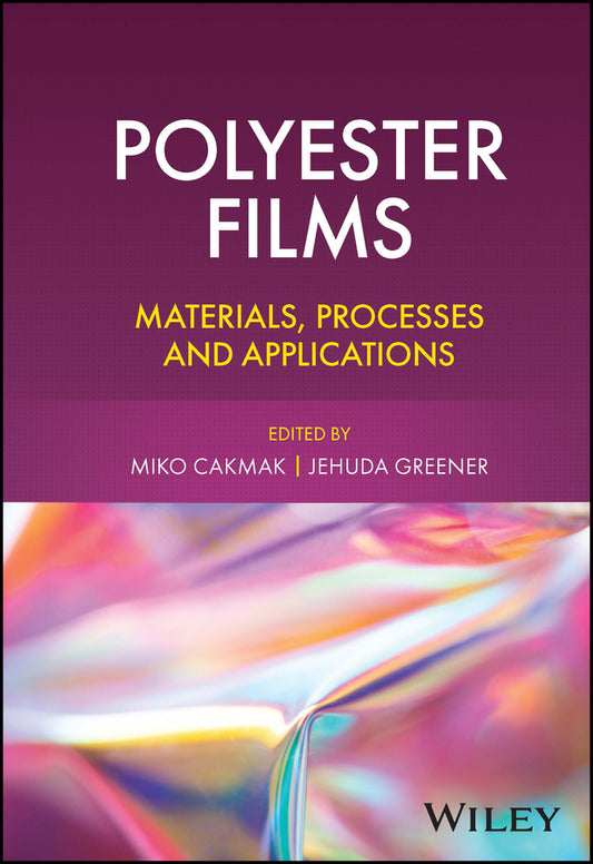 Polyester Films; Materials, Processes and Applications (Hardback) 9781119535751