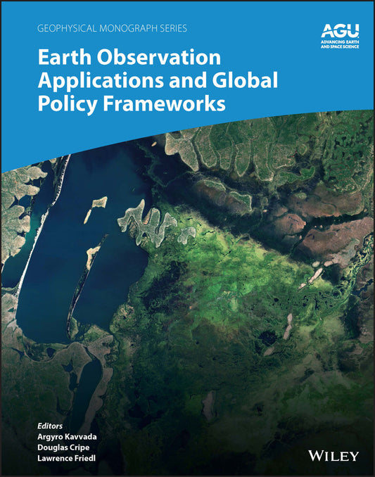 Earth Observation Applications and Global Policy Frameworks (Hardback) 9781119536765