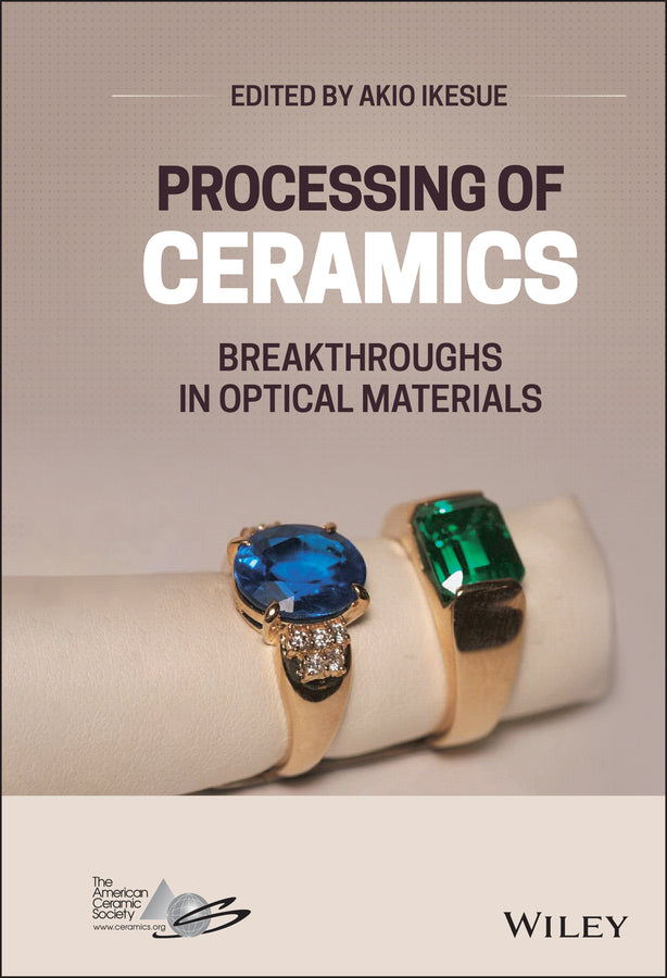 Processing of Ceramics; Breakthroughs in Optical Materials (Hardback) 9781119538707