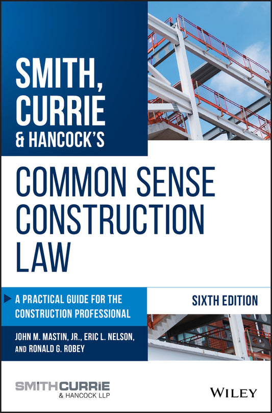Smith, Currie & Hancock's Common Sense Construction Law; A Practical Guide for the Construction Professional (Hardback) 9781119540175