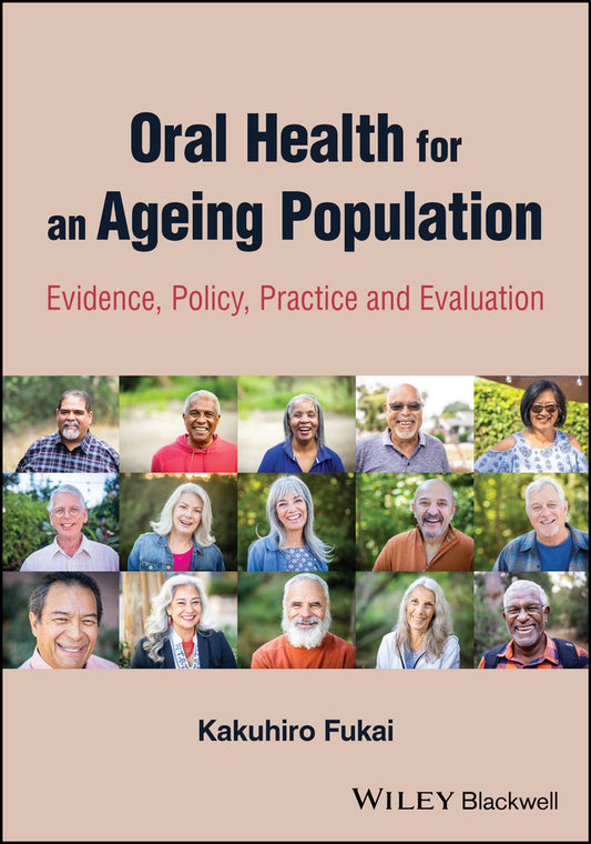 Oral Health for an Ageing Population; Evidence, Policy, Practice and Evaluation (Paperback / softback) 9781119541264