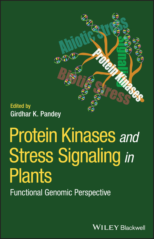 Protein Kinases and Stress Signaling in Plants; Functional Genomic Perspective (Hardback) 9781119541516