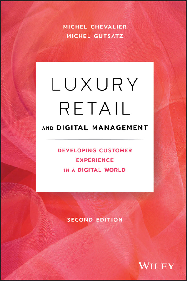 Luxury Retail and Digital Management; Developing Customer Experience in a Digital World (Hardback) 9781119542339