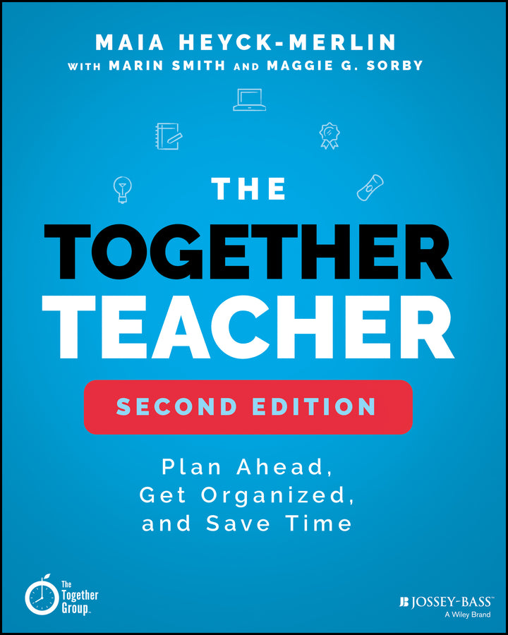 The Together Teacher; Plan Ahead, Get Organized, and Save Time! (Paperback / softback) 9781119542599