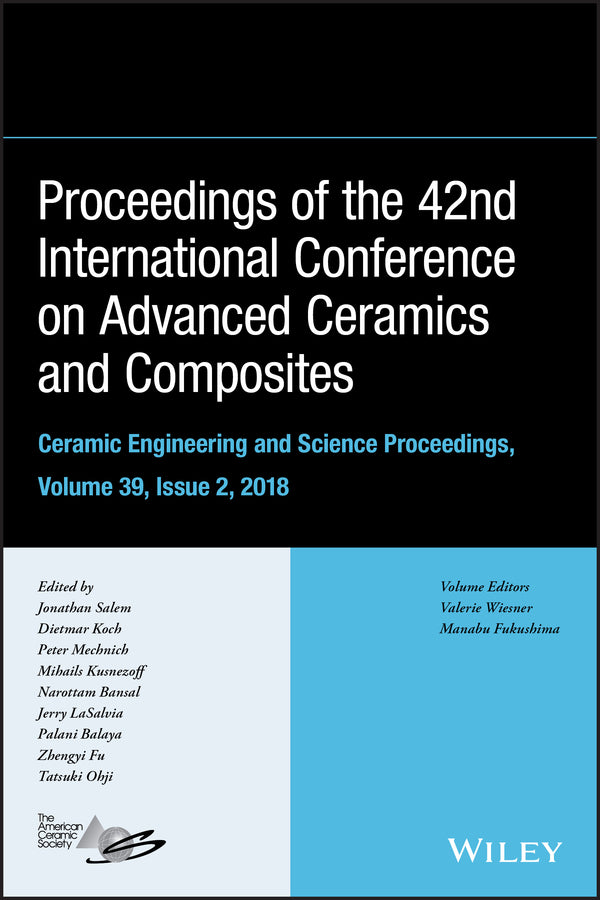 Proceedings of the 42nd International Conference on Advanced Ceramics and Composites, Volume 39, Issue 2 (Hardback) 9781119543268