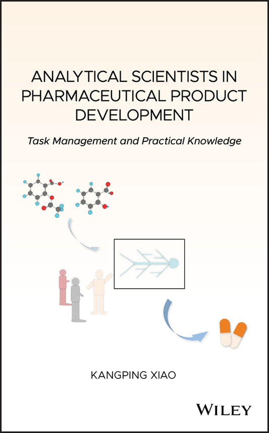 Analytical Scientists in Pharmaceutical Product Development; Task Management and Practical Knowledge (Hardback) 9781119547822