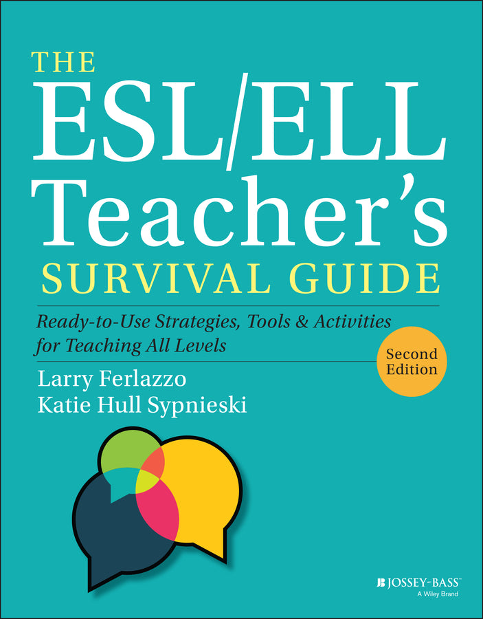 The ESL/ELL Teacher's Survival Guide; Ready-to-Use Strategies, Tools, and Activities for Teaching All Levels (Paperback / softback) 9781119550389