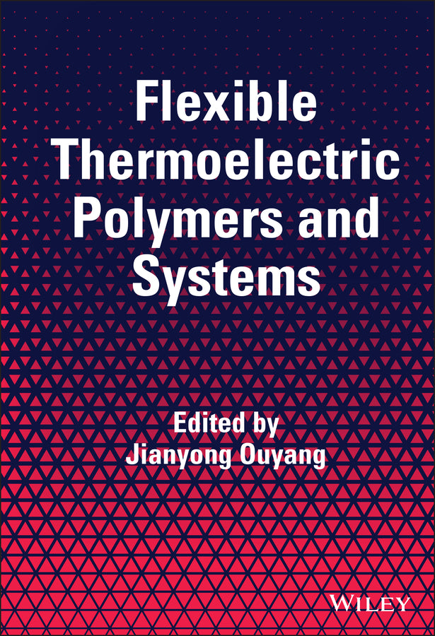 Flexible Thermoelectric Polymers and Systems (Hardback) 9781119550709