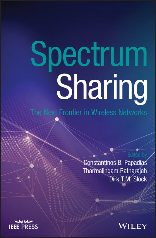 Spectrum Sharing; The Next Frontier in Wireless Networks (Hardback) 9781119551492