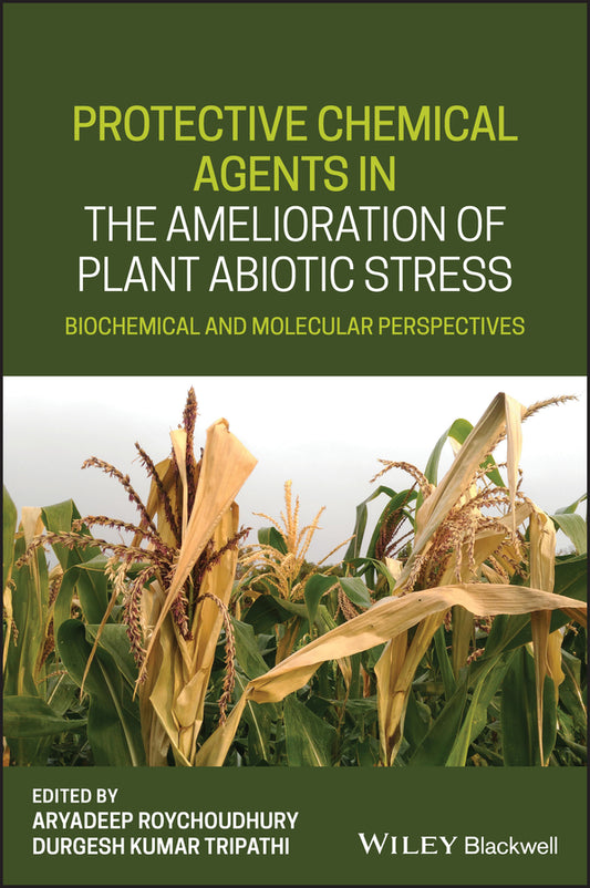 Protective Chemical Agents in the Amelioration of Plant Abiotic Stress; Biochemical and Molecular Perspectives (Hardback) 9781119551638