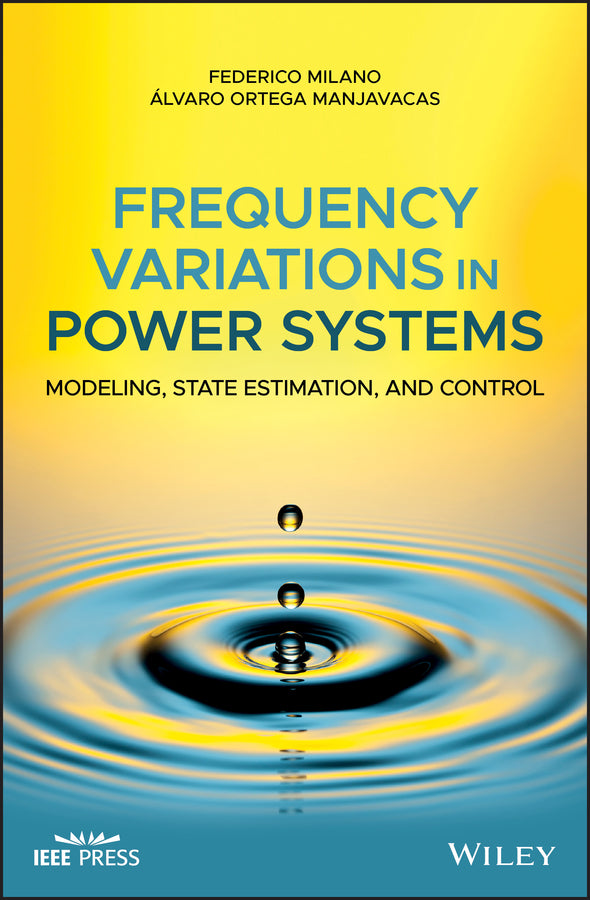 Frequency Variations in Power Systems; Modeling, State Estimation, and Control (Hardback) 9781119551843