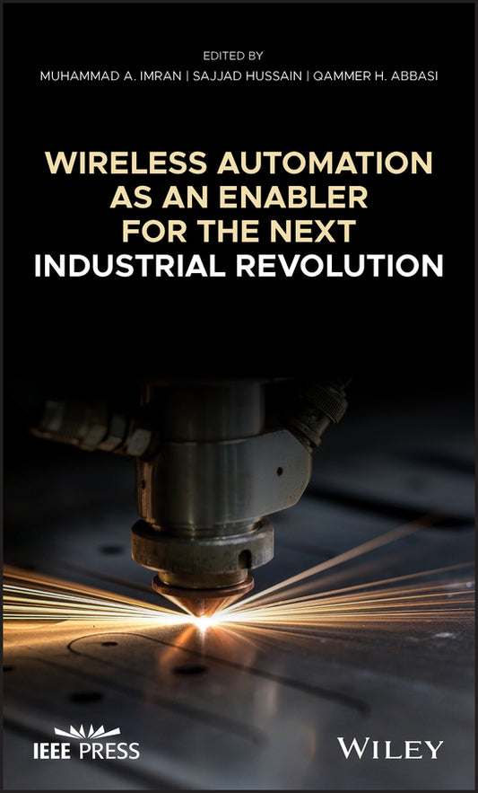 Wireless Automation as an Enabler for the Next Industrial Revolution (Hardback) 9781119552611