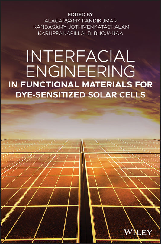 Interfacial Engineering in Functional Materials for Dye-Sensitized Solar Cells (Hardback) 9781119557333