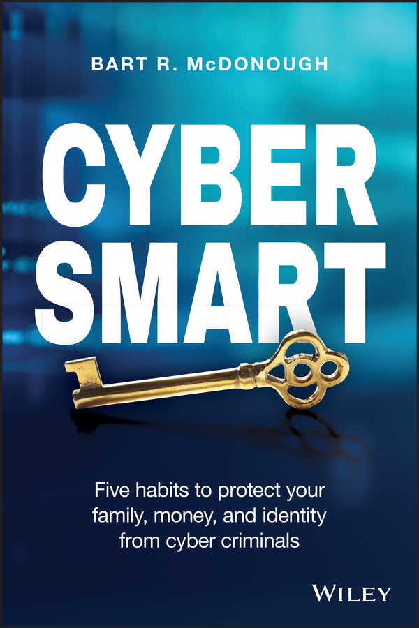 Cyber Smart; Five Habits to Protect Your Family, Money, and Identity from Cyber Criminals (Paperback / softback) 9781119559610