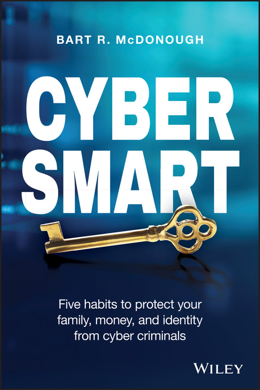 Cyber Smart; Five Habits to Protect Your Family, Money, and Identity from Cyber Criminals (Paperback / softback) 9781119559610