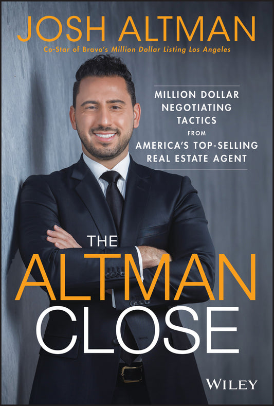 The Altman Close; Million-Dollar Negotiating Tactics from America's Top-Selling Real Estate Agent (Hardback) 9781119560111