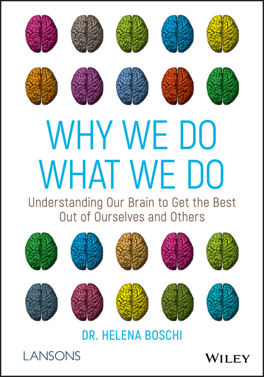 Why We Do What We Do – Understanding our brain to get the best out of ourselves and others; Understanding Our Brain to Get the Best Out of Ourselves and Others (Paperback / softback) 9781119561491