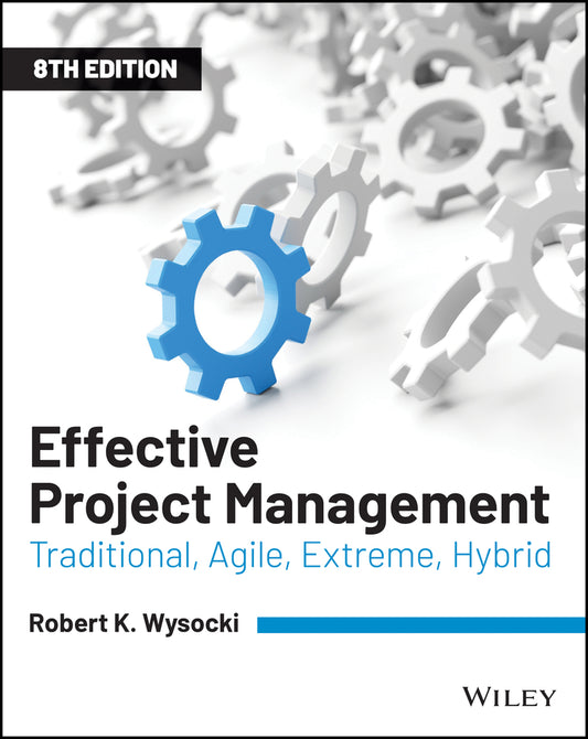 Effective Project Management; Traditional, Agile, Extreme, Hybrid (Paperback / softback) 9781119562801