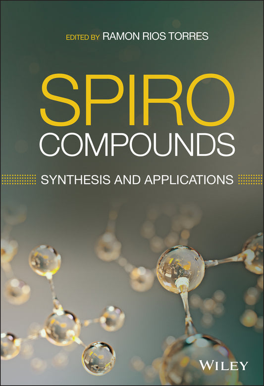 Spiro Compounds; Synthesis and Applications (Hardback) 9781119567639