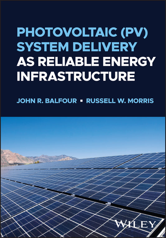 Photovoltaic (PV) System Delivery as Reliable Energy Infrastructure (Hardback) 9781119571193
