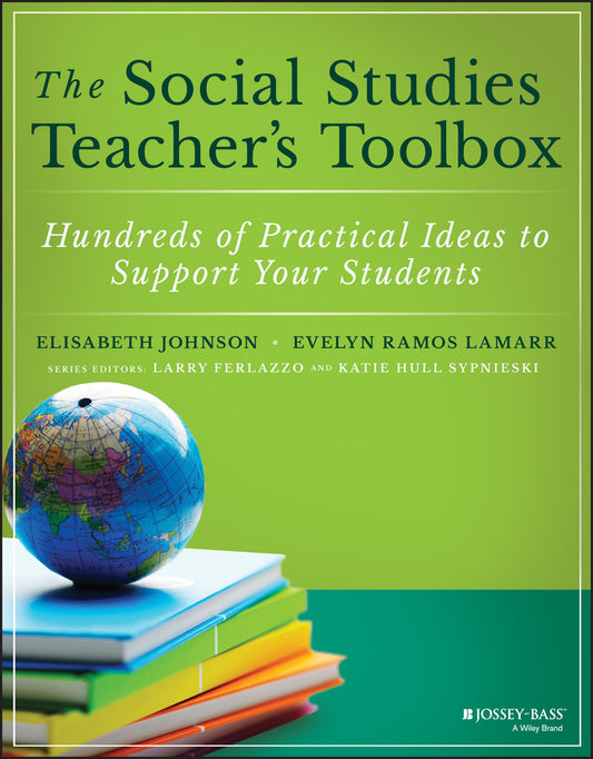 The Social Studies Teacher's Toolbox; Hundreds of Practical Ideas to Support Your Students (Paperback / softback) 9781119572053