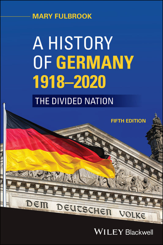 A History of Germany 1918 - 2020; The Divided Nation (Paperback / softback) 9781119574170