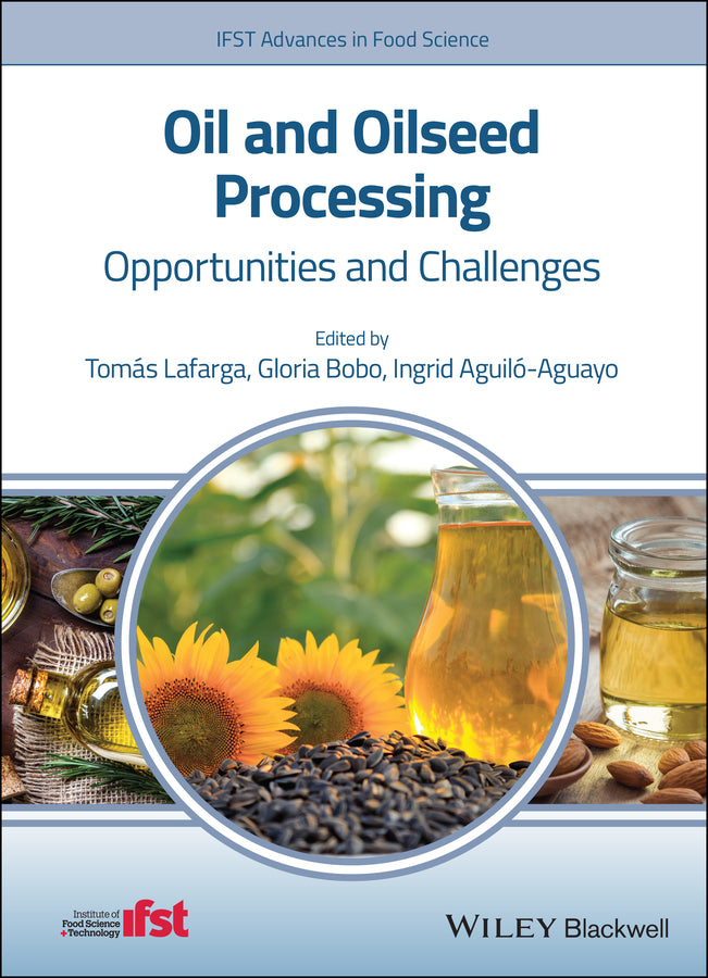 Oil and Oilseed Processing; Opportunities and Challenges (Hardback) 9781119575276