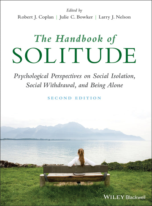 The Handbook of Solitude; Psychological Perspectives on Social Isolation, Social Withdrawal, and Being Alone (Hardback) 9781119576389