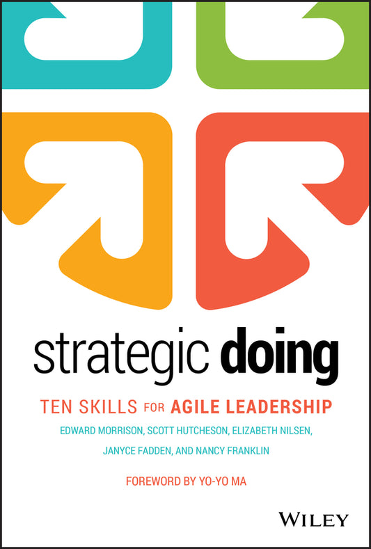 Strategic Doing; Ten Skills for Agile Leadership (Hardback) 9781119578666