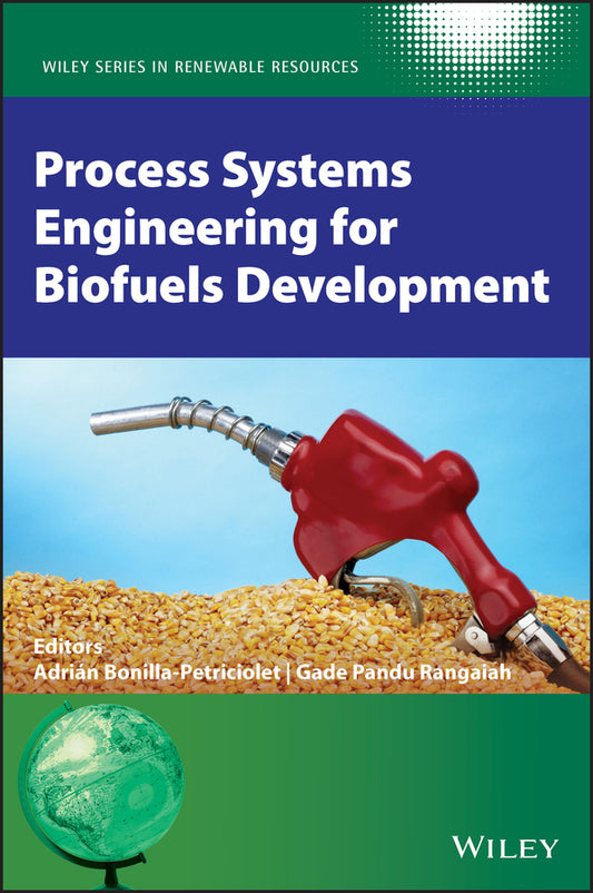 Process Systems Engineering for Biofuels Development (Hardback) 9781119580270
